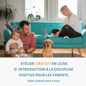 Lee más sobre el artículo GRATUIT EN LIGNE-Atelier d’introduction à la Discipline Positive